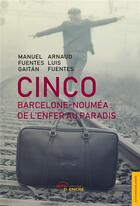 Couverture du livre « Cinco ; Barcelone-Nouméa : de l'enfer au paradis » de Manuel Fuentes Gaitan et Arnaud Luis Fuentes aux éditions Jets D'encre