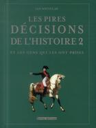 Couverture du livre « Les pires decisions de l'histoire t.2 » de Eric Chaline aux éditions Terres Editions