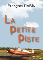 Couverture du livre « La petite piste » de Francois Dabin aux éditions L'officine