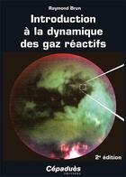 Couverture du livre « Introduction à la dynamique des gaz réactifs (2e édition) » de Raymond Brun aux éditions Cepadues