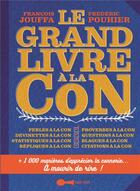 Couverture du livre « Le grand livre à la con » de Francois Jouffa et Frederic Pouhier aux éditions Leduc Humour