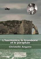 Couverture du livre « L'harmonica, le trombone et le parapluie » de Christelle Angano aux éditions In Octavo