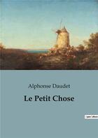 Couverture du livre « Le petit chose » de Alphonse Daudet aux éditions Culturea