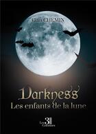 Couverture du livre « Darkness : les enfants de la lune » de Cian Chemin aux éditions Les Trois Colonnes