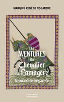 Couverture du livre « Les aventures du chevalier de Lamagere : Raymond de Nogarede » de Rene De Nogarede aux éditions Editions Maia