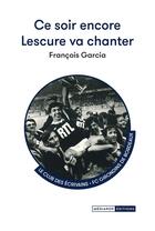 Couverture du livre « Ce soir encore Lescure va chanter » de Francois Garcia aux éditions Mediapop
