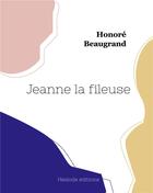 Couverture du livre « Jeanne la fileuse » de Honore Beaugrand aux éditions Hesiode