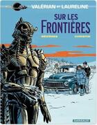 Couverture du livre « Valérian Tome 13 : sur les frontières » de Pierre Christin et Jean-Claude Mézières aux éditions Dargaud