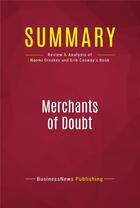 Couverture du livre « Summary: Merchants of Doubt : Review and Analysis of Naomi Oreskes and Erik Conway's Book » de Businessnews Publish aux éditions Political Book Summaries