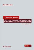 Couverture du livre « Mondialisation et collectivités territoriales » de Benoit Lapointe aux éditions Berger-levrault