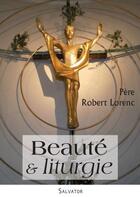 Couverture du livre « Beauté et liturgie » de Robert Lorenc aux éditions Salvator