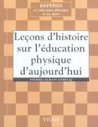 Couverture du livre « Leçons d'histoire sur l'éducation physique d'aujourd'hui » de Pierre-Alban Lebecq aux éditions Vigot