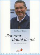 Couverture du livre « J'ai tant douté de toi » de Eric Venot-Eiffel aux éditions Mediaspaul
