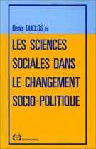 Couverture du livre « Les sciences sociales dans le changement socio-politique » de Denis Duclos aux éditions Economica