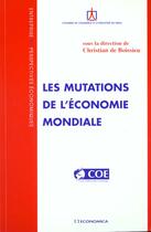 Couverture du livre « MUTATIONS DE L'ECONOMIE MONDIALE (LES) » de Christian De Boissieu aux éditions Economica