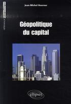 Couverture du livre « Géopolitique du capital » de Hoerner aux éditions Ellipses