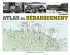 Couverture du livre « Atlas du débarquement » de Yann Magdelaine aux éditions Ouest France