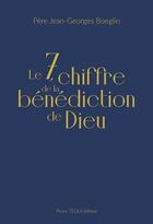 Couverture du livre « Le 7, chiffre de la bénédiction de Dieu » de Jean-Georges Boeglin aux éditions Tequi