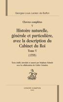 Couverture du livre « Oeuvrs complètes Tome 5 ; histoire naturelle Tome 5 » de Georges-Louis Leclerc Buffon aux éditions Honore Champion