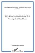 Couverture du livre « Francais, picard, immigrations - une enquete epilinguistique » de Eloy/Landrecies/Blot aux éditions L'harmattan