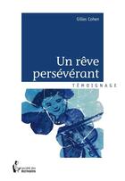Couverture du livre « Un rêve persévérant » de Gilles Cohen aux éditions Societe Des Ecrivains