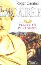 Couverture du livre « Marc aurele l'empereur philosophe » de Roger Caratini aux éditions Michel Lafon