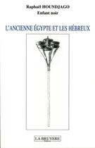 Couverture du livre « L'ANCIENNE EGYPTE ET HEBREUX » de Houndjago Raphaël aux éditions La Bruyere