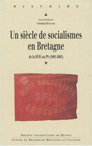 Couverture du livre « Un siècle de socialisme en Bretagne ; de la SFIO au PS (1905-2005) » de Christian Bougeard aux éditions Pu De Rennes