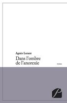 Couverture du livre « Dans l'ombre de l'anorexie » de Agnes Lorant aux éditions Editions Du Panthéon