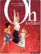 Couverture du livre « Oh, les filles ! Tome 1 » de Sophie Michel et Emmanuel Lepage aux éditions Futuropolis