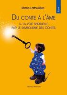 Couverture du livre « Du Conte A L Ame Ou La Voie Spirituelle Par Le Symbolisme Des Contes » de Lathuiliere aux éditions Benevent