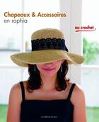 Couverture du livre « Chapeaux & accessoires en raphia et au crochet » de  aux éditions De Saxe