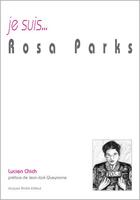 Couverture du livre « Je suis... : Rosa Parks » de Lucien Chich aux éditions Jacques Andre