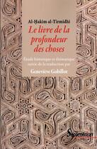 Couverture du livre « Le livre de la profondeur des choses etude historique et thematique de l'oeuvre d'al-hakim al-tirmid » de Tirmid_I/Gobillot aux éditions Pu Du Septentrion