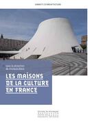 Couverture du livre « Les maisons de la culture en France » de Richard Klein aux éditions Editions Du Patrimoine