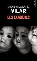 Couverture du livre « Les exageres » de Jean-Francois Vilar aux éditions Points