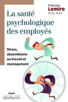 Couverture du livre « La santé psychologique des employés » de Francois Lemire aux éditions Les Éditions Québec-livres