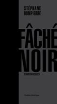 Couverture du livre « Fache noir : chroniques » de Stephane Dompierre aux éditions Les Ditions Qubec Amrique