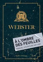 Couverture du livre « À l'ombre des feuilles : manuel d'écriture hip-hop » de Webster aux éditions Quebec Amerique