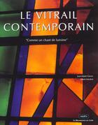 Couverture du livre « Le vitrail contemporain en europe » de Jean-Marie Geron et Albert Maxhet aux éditions Renaissance Du Livre