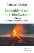 Couverture du livre « Le double visage de la biodiversité : la nature n'est pas un jardin d'Eden » de Christian Leveque aux éditions L'artilleur