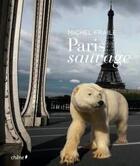 Couverture du livre « Paris sauvage » de Michel Fraile aux éditions Chene
