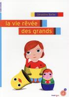 Couverture du livre « La vie rêvée des grands » de Geraldine Barbe aux éditions Rouergue