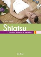 Couverture du livre « Le shiatsu ; l'équilibre du corps et de l'esprit » de Laure Yang aux éditions De Boree