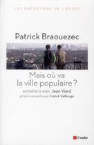 Couverture du livre « Mais ou va la ville populaire ? entretiens » de Jean Viard et Patrick Braouezec aux éditions Editions De L'aube