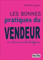 Couverture du livre « Les bonnes pratiques du vendeur en 300 conseils ludiques » de Sebastien Lapeyre aux éditions Editions Maxima