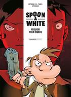 Couverture du livre « Spoon & White Tome 1 : requiem pour dingos » de Jean Leturgie et Yann et Simon Leturgie aux éditions Bamboo