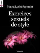 Couverture du livre « Exercices sexuels de style » de Lecherbonnier Maina aux éditions Zebook.com