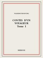 Couverture du livre « Contes d'un voyageur I » de Washington Irving aux éditions Bibebook