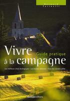 Couverture du livre « Vivre à la campagne, le guide pratique » de Bernard Farinelli aux éditions Rustica
